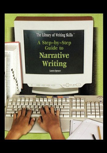 A Step-by-step Guide to Narrative Writing (The Library if Writing Skills) - Lauren Spencer - Kirjat - Rosen Central - 9781435835047 - torstai 1. huhtikuuta 2004