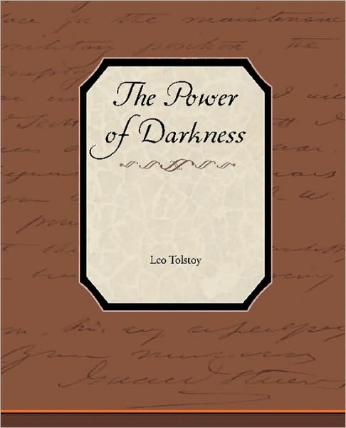 The Power of Darkness - Leo Nikolayevich Tolstoy - Books - Book Jungle - 9781438537047 - February 4, 2010