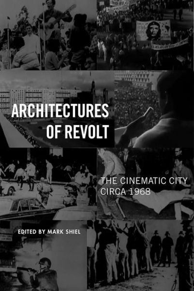 Cover for Mark Shiel · Architectures of Revolt: The Cinematic City circa 1968 - Urban Life, Landscape and Policy (Paperback Book) (2018)