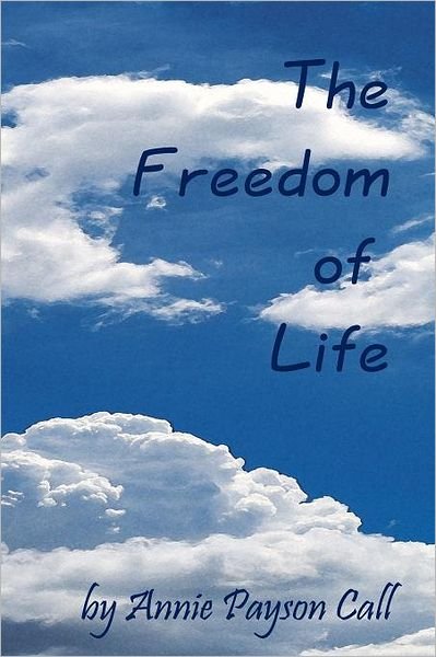 Cover for Annie Payson Call · The Freedom of Life (Paperback Bog) (2008)