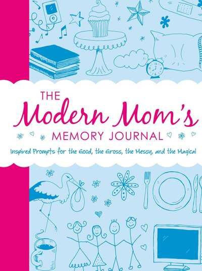 Cover for Adams Media · The Modern Mom's Memory Journal: Inspired Prompts for the Good, the Gross, the Messy, and the Magical (Paperback Bog) (2013)