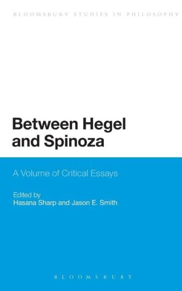 Cover for Hasana Sharp · Between Hegel and Spinoza (Hardcover Book) (2012)