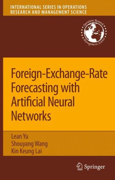 Cover for Lean Yu · Foreign-Exchange-Rate Forecasting with Artificial Neural Networks - International Series in Operations Research &amp; Management Science (Paperback Book) [Softcover reprint of hardcover 1st ed. 2007 edition] (2010)