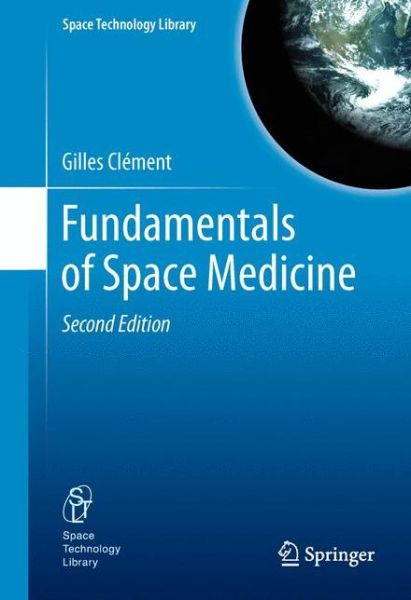 Cover for Gilles Clement · Fundamentals of Space Medicine - Space Technology Library (Gebundenes Buch) [2nd ed. 2011 edition] (2011)