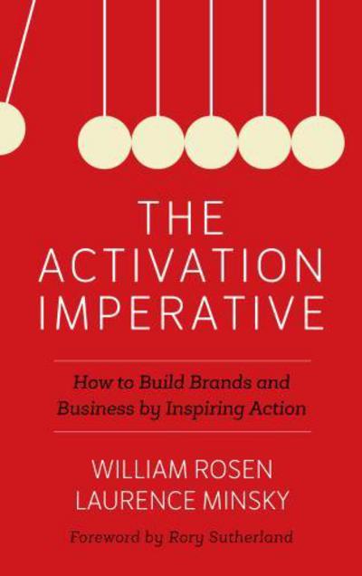 Cover for William Rosen · The Activation Imperative: How to Build Brands and Business by Inspiring Action (Hardcover Book) (2016)