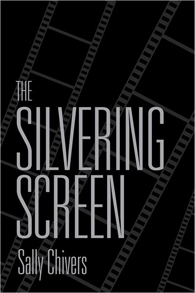 Cover for Sally Chivers · The Silvering Screen: Old Age and Disability in Cinema (Paperback Book) [2 Rev edition] (2011)