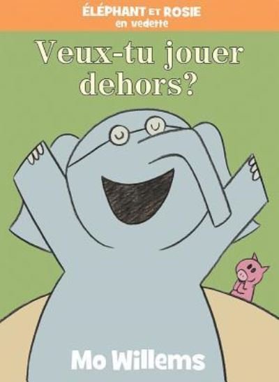Cover for Mo Willems · Veux-Tu Jouer Dehors? (Book) (2017)