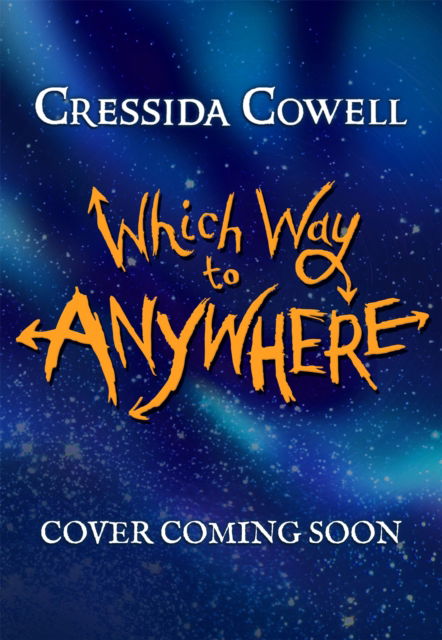 Cover for Cressida Cowell · Which Way to Anywhere: From the No.1 bestselling author of HOW TO TRAIN YOUR DRAGON (Paperback Book) (2022)