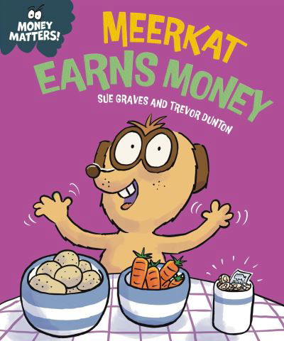 Money Matters: Meerkat Earns Money - Money Matters - Sue Graves - Książki - Hachette Children's Group - 9781445186047 - 14 marca 2024