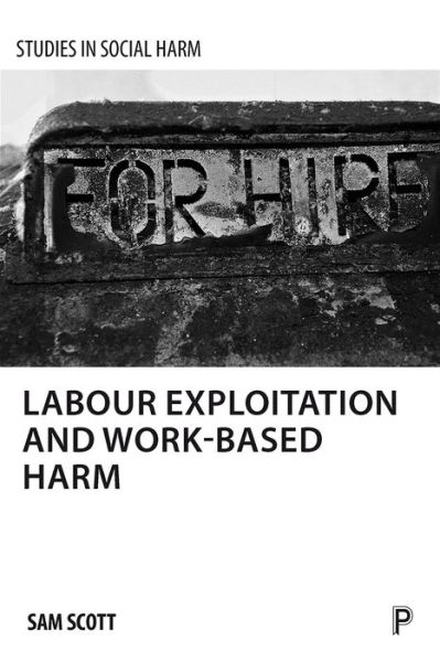 Cover for Sam Scott · Labour exploitation and work-based harm - Studies in social harm (Paperback Book) (2018)