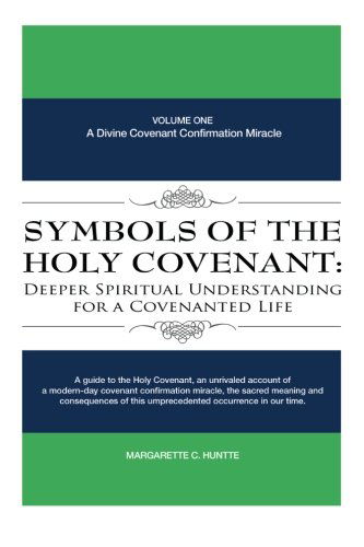 Cover for Margarette C. Huntte · Symbols of the Holy Covenant: Deeper Spiritual Understanding for a Covenanted Life: Volume One: a Divine Covenant Confirmation Miracle (Paperback Book) (2013)