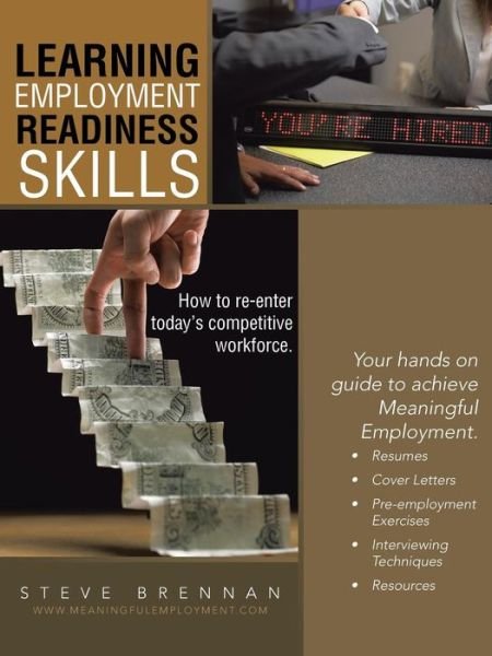 Cover for Steve Brennan · Learning Employment Readiness Skills - How to Re-enter Today's Competitive Workforce. (Paperback Book) (2013)