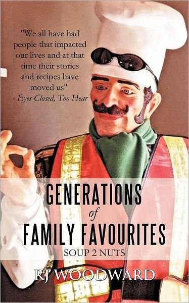 Generations of Family Favourites - Soup 2 Nuts - Rj Woodward - Books - iUniverse - 9781462060047 - November 28, 2011