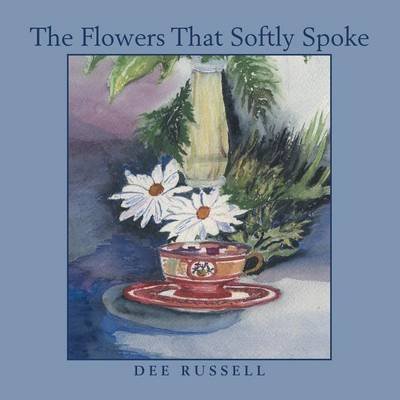 Cover for Dee Russell · The Flowers That Softly Spoke (Paperback Book) (2015)