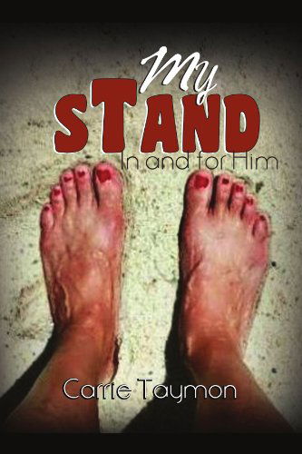Cover for Carrie Taymon · My Stand: in and for Him (Paperback Book) (2011)