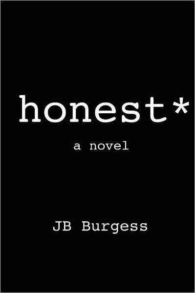 Cover for J B Burgess · Honest*: a Novel (Paperback Book) (2012)