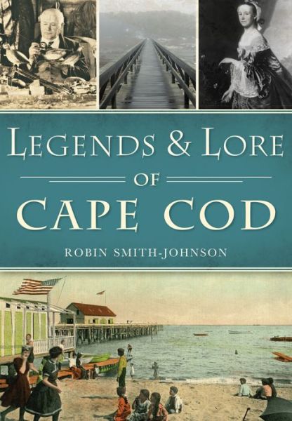 Cover for Robin Smith-Johnson · Legends &amp; Lore of Cape COD (Paperback Book) (2016)