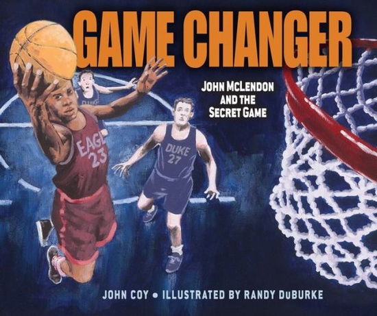 Cover for John Coy · Game Changer: John Mclendon and the Secret Game (Hardcover Book) (2015)