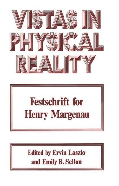 Cover for Ervin Laszlo · Vistas in Physical Reality: Festschrift for Henry Margenau (Paperback Bog) [Softcover reprint of the original 1st ed. 1976 edition] (2012)