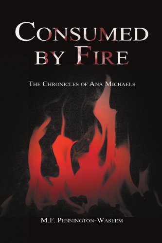 Cover for M F. Pennington-waseem · Consumed by Fire: the Chronicles of Ana Michaels (Paperback Book) (2011)