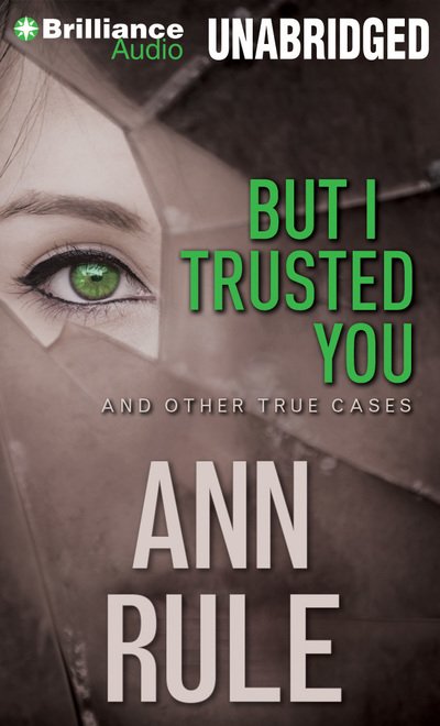 Cover for Ann Rule · But I Trusted You And Other True Cases (CD) (2013)