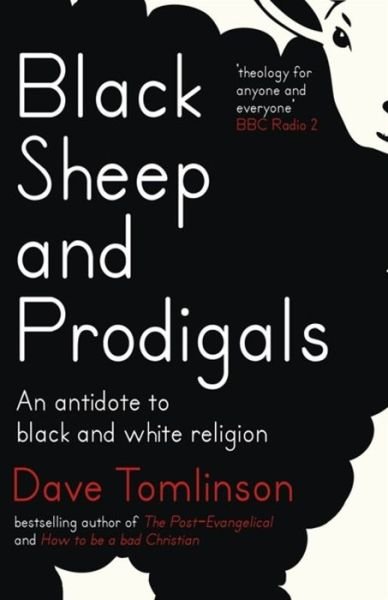 Cover for Dave Tomlinson · Black Sheep and Prodigals: An Antidote to Black and White Religion (Paperback Book) (2018)