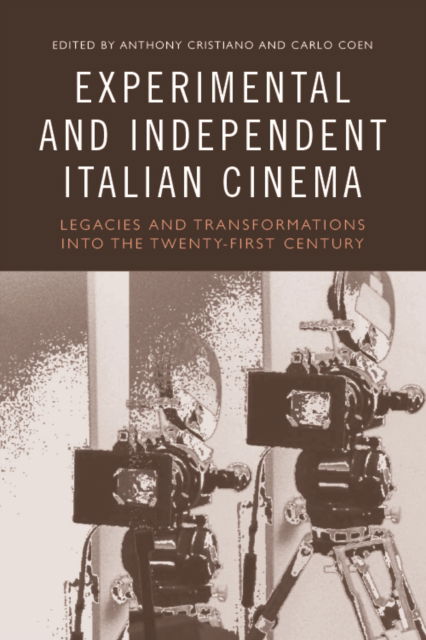 Cover for Cristiano  Anthony · Experimental and Independent Italian Cinema: Legacies and Transformations into the Twenty-First Century (Paperback Book) (2022)