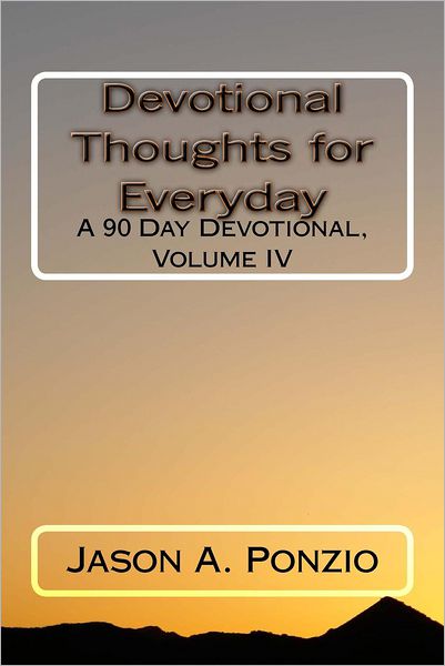 Cover for Jason a Ponzio · Devotional Thoughts for Everyday: a 90 Day Devotional, Volume Iv (Paperback Book) (2012)