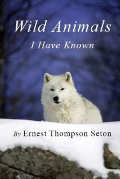 Cover for Ernest Thompson Seton · Wild Animals I Have Known (Paperback Book) (2012)