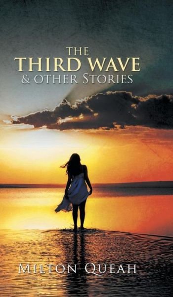 Milton Queah · The Third Wave & other Stories (Hardcover bog) (2016)