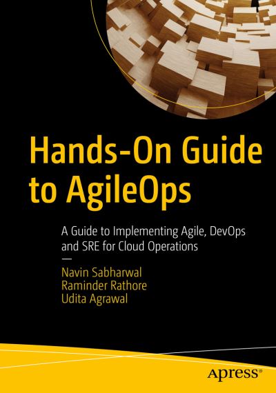 Cover for Navin Sabharwal · Hands-On Guide to AgileOps: A Guide to Implementing Agile, DevOps, and SRE for Cloud Operations (Paperback Book) [1st edition] (2021)
