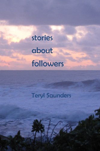 Cover for Teryl Price Saunders · Stories About Followers (Paperback Book) (2013)