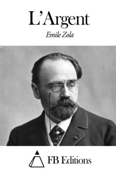 L'argent - Emile Zola - Kirjat - Createspace - 9781494216047 - lauantai 14. joulukuuta 2013
