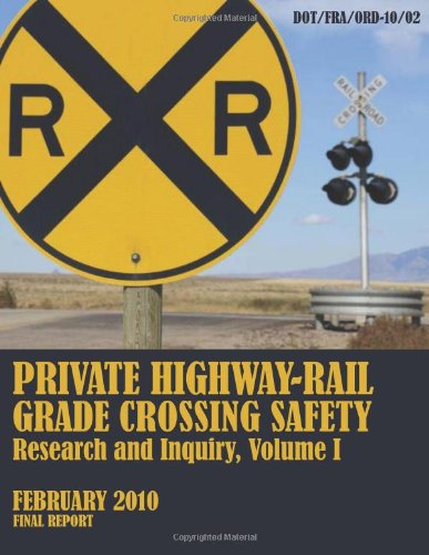 Private Highway-rail Grade Crossing Safety Research and Inquiry, Volume I - U.s. Department of Transportation - Kirjat - CreateSpace Independent Publishing Platf - 9781494708047 - tiistai 17. joulukuuta 2013