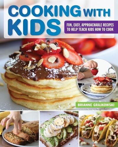 Cover for Brianne Grajkowski · Cooking with Kids: Fun, Easy, Approachable Recipes to Help Teach Kids How to Cook (Paperback Book) (2022)