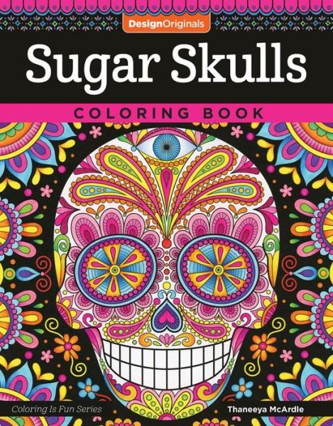 Cover for Thaneeya McArdle · Sugar Skulls Coloring Book - Coloring is Fun (Paperback Book) (2016)