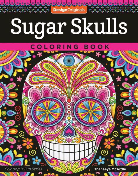 Sugar Skulls Coloring Book - Coloring is Fun - Thaneeya McArdle - Books - Design Originals - 9781497202047 - October 4, 2016