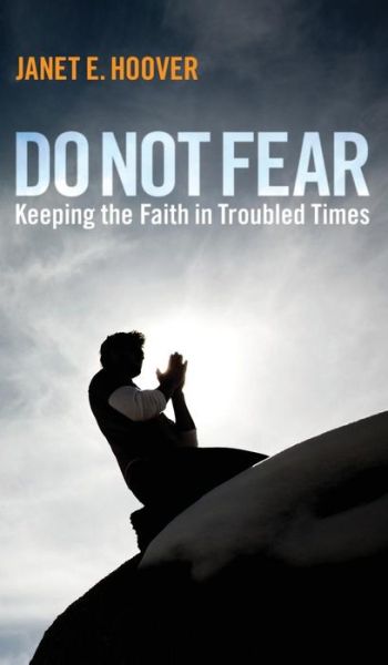 Do Not Fear - Janet E Hoover - Livros - Wipf & Stock Publishers - 9781498263047 - 21 de fevereiro de 2012