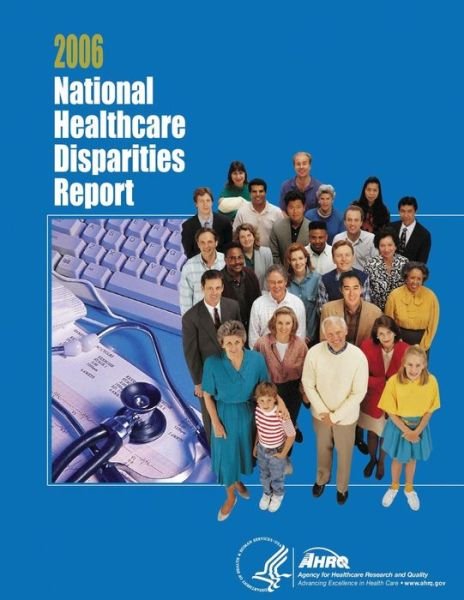 Cover for U S Department of Healt Human Services · National Healthcare Disparities Report, 2006 (Taschenbuch) (2014)