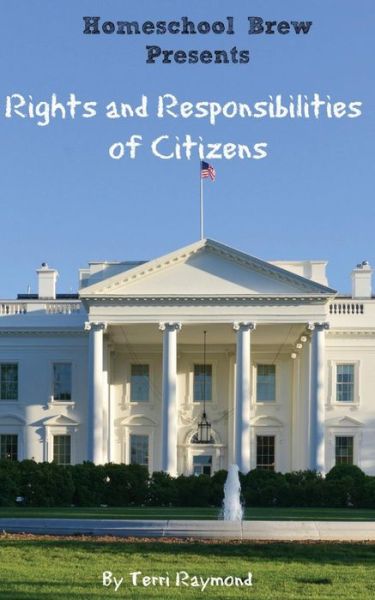 Rights and Responsibilities of Citizens: (First Grade Social Science Lesson, Activities, Discussion Questions and Quizzes) - Terri Raymond - Books - Createspace - 9781500191047 - June 13, 2014