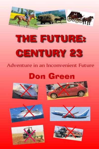 Cover for Mr Don R Green · The Future: Century 23: Adventure in an Inconvenient Future (Paperback Book) (2014)