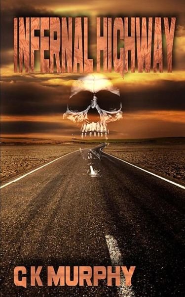 Cover for G K Murphy · Infernal Highway (Pocketbok) (2014)