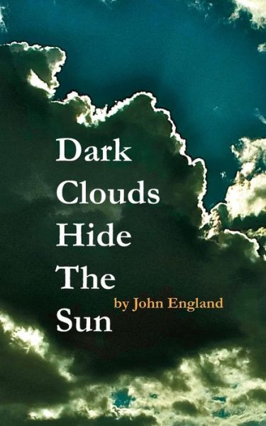 Cover for John England · Dark Clouds Hide the Sun (Paperback Bog) (2014)