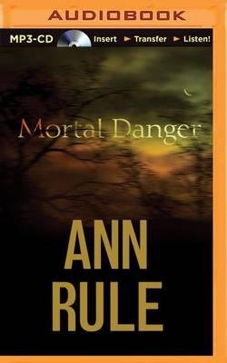 Cover for Ann Rule · Mortal Danger: and Other True Cases (MP3-CD) (2015)