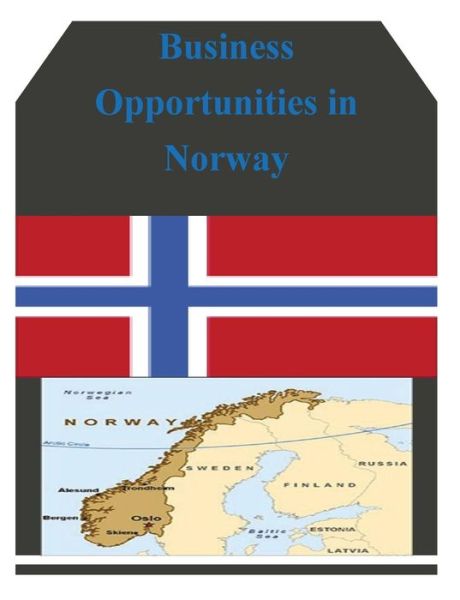 Business Opportunities in Norway - U.s. Department of Commerce - Kirjat - CreateSpace Independent Publishing Platf - 9781502324047 - keskiviikko 10. syyskuuta 2014