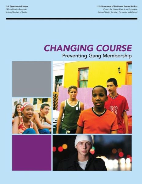 Cover for U.s. Department of Justice · Changing Course Preventing Gang Membership (Taschenbuch) (2014)