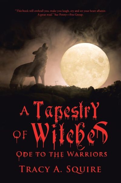 A Tapestry of Witches: Ode to the Warriors - Tracy A Squire - Books - Balboa Press Au - 9781504320047 - December 30, 2019