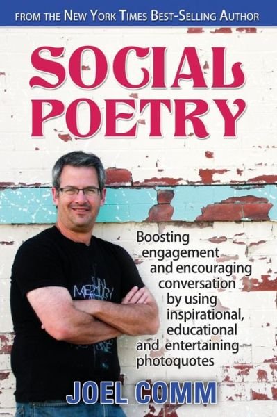 Cover for Joel Comm · Social Poetry: Boosting Engagement and Encouraging Conversation by Using Inspirational, Educational and Entertaining Photoquotes (Taschenbuch) (2014)