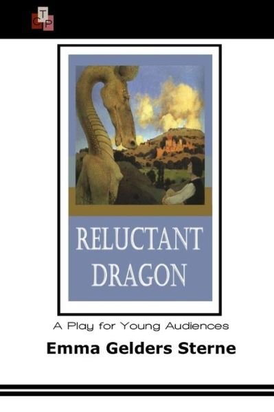 Cover for Emma Gelders Sterne · Reluctant Dragon: a Play for Young Audiences (Paperback Book) (2015)