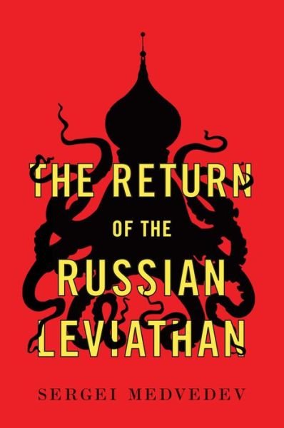 Cover for Medvedev, Sergei (Higher School of Economics, Moscow) · The Return of the Russian Leviathan - New Russian Thought (Hardcover Book) (2019)